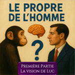 Le propre de l’Homme – Partie 1 – Luc