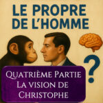 Le propre de l’Homme – Partie 4 – Christophe