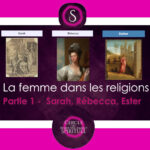 La femme dans les religions – Partie 1 – Sarah, Rébecca, Ester