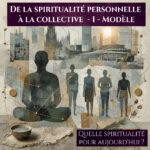 De la spiritualité personnelle à la collective – 1 – Modèle